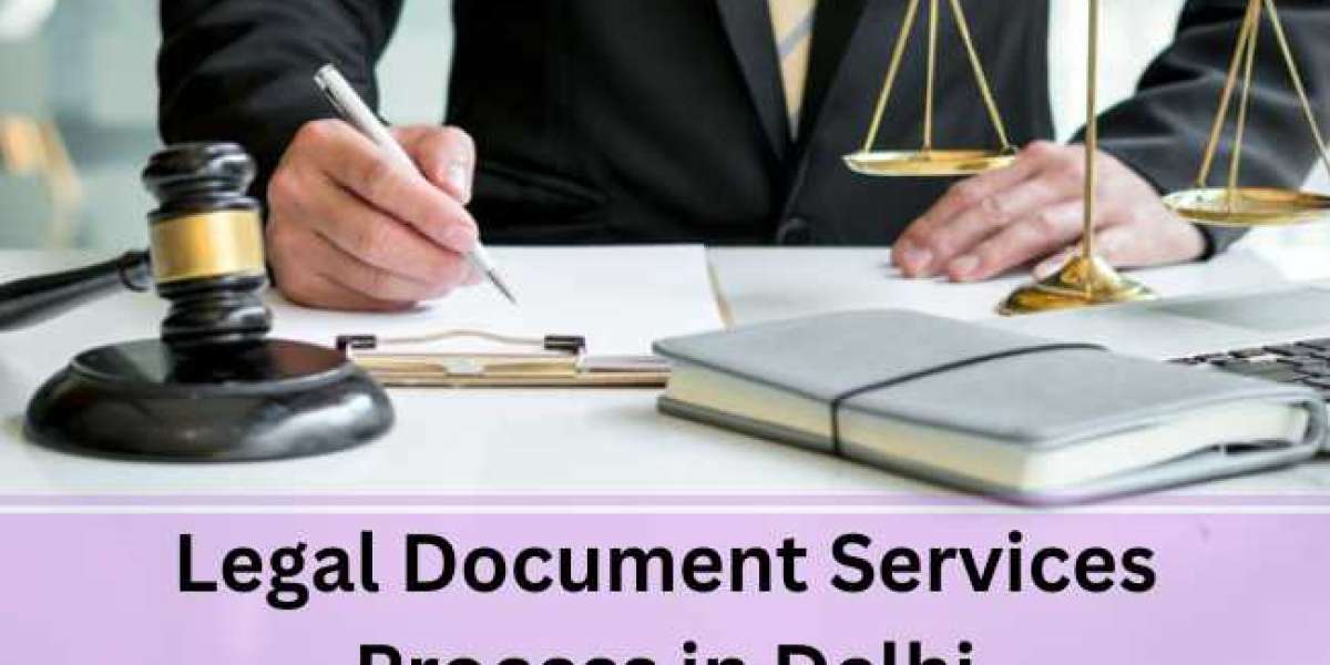 What is the Process of Legal Document Services in Delhi?
