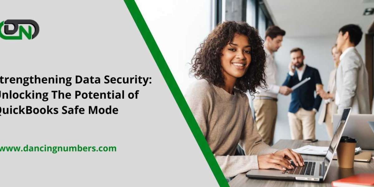 Strengthening Data Security: Unlocking The Potential of QuickBooks Safe Mode
