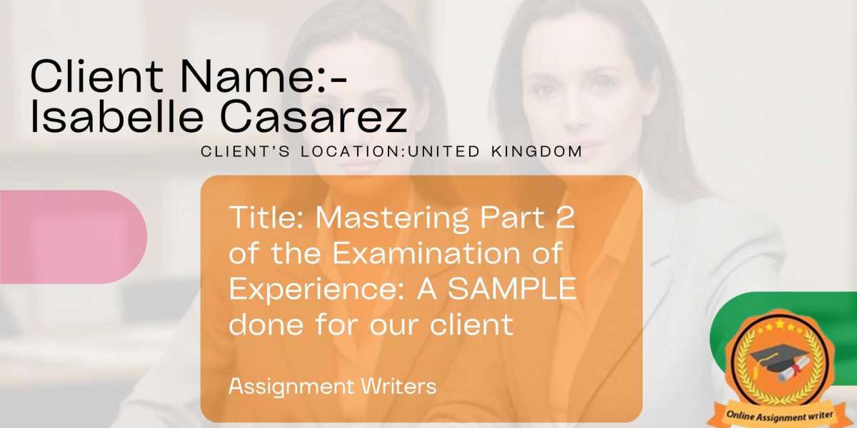 Mastering Part 2 of the Examination of Experience: A Sample done for our Client