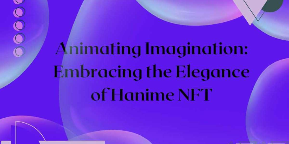 Animating Imagination: Embracing the Elegance of Hanime NFT