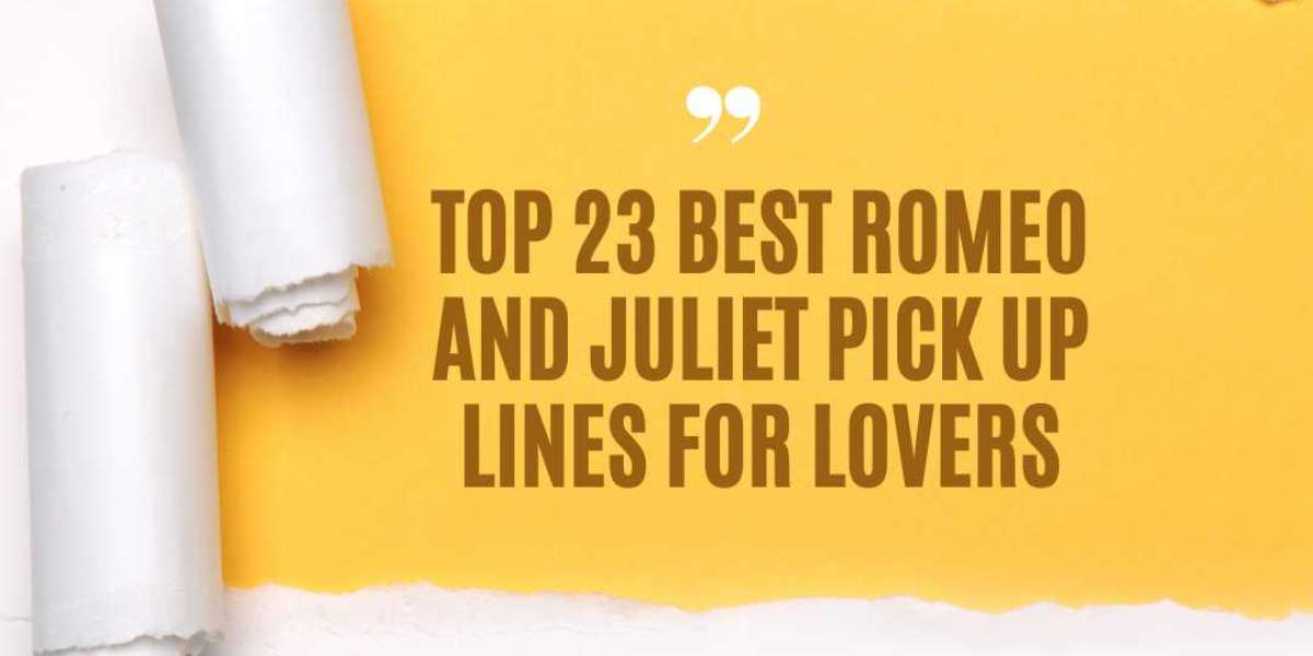 Top 23 Best Romeo And Juliet Pick Up Lines For Lovers