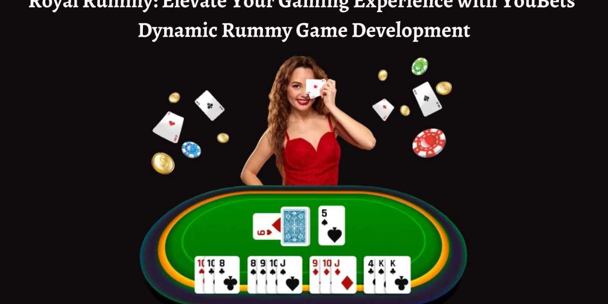 Royal Rummy: Elevate Your Gaming Experience with YouBets’ Dynamic Rummy Game Development