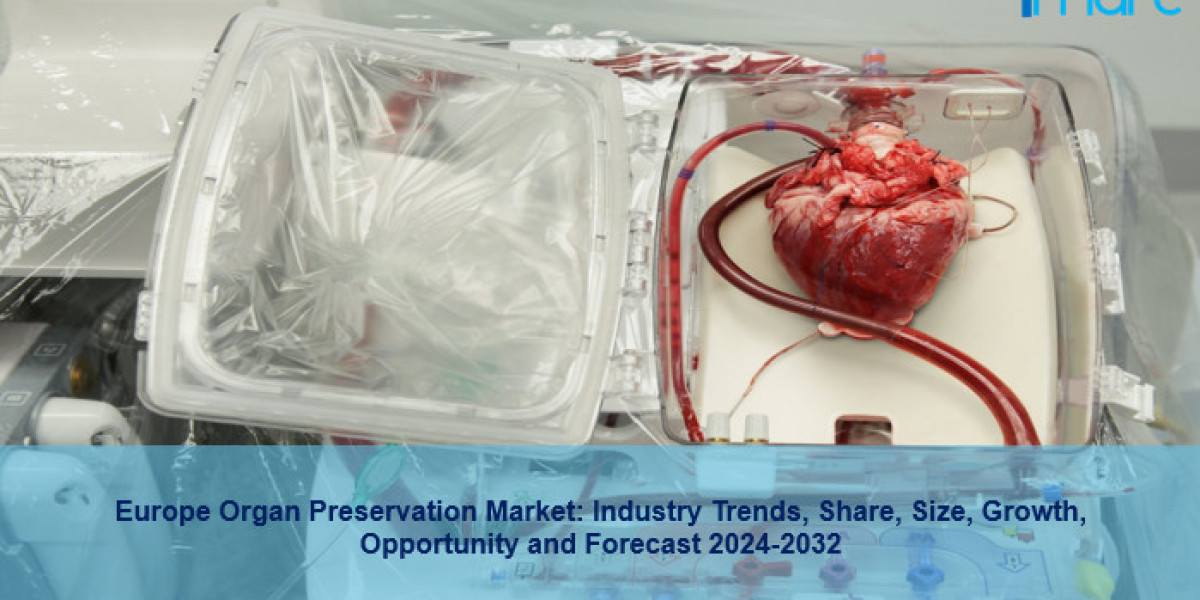 Europe Organ Preservation Market Report 2024-2032: Industry Overview, Trends, Growth and Forecast