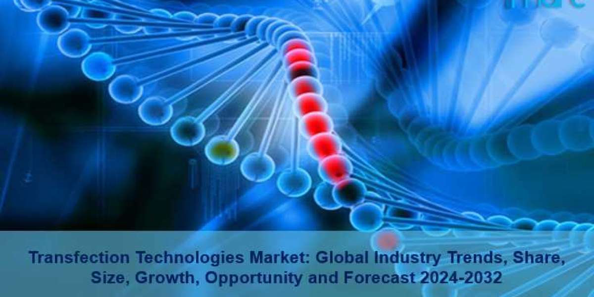 Transfection Technologies Market Size, Share, Industry Trends, Outlook & Forecast Report 2024-32