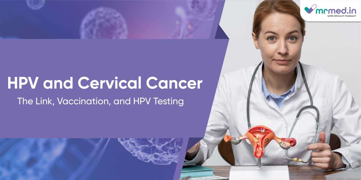 HPV and Cervical Cancer: The Link, Vaccination, and HPV Testing