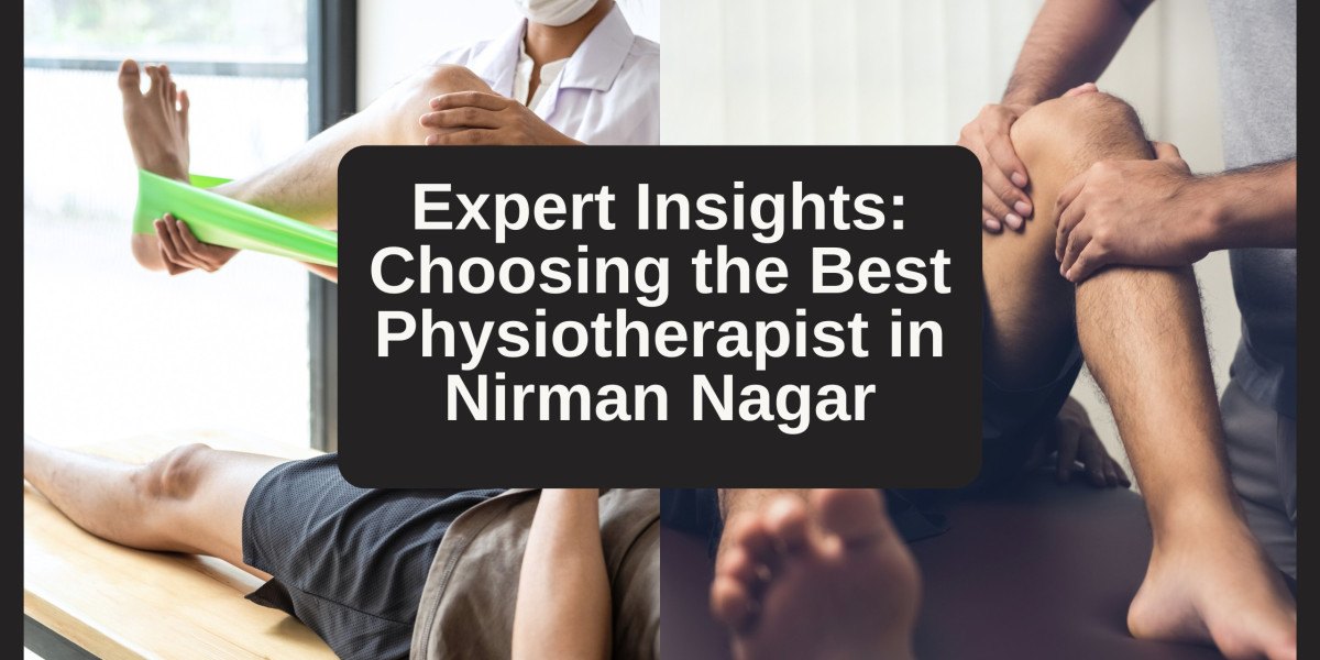 Expert Insights: Choosing the Best Physiotherapist in Nirman Nagar