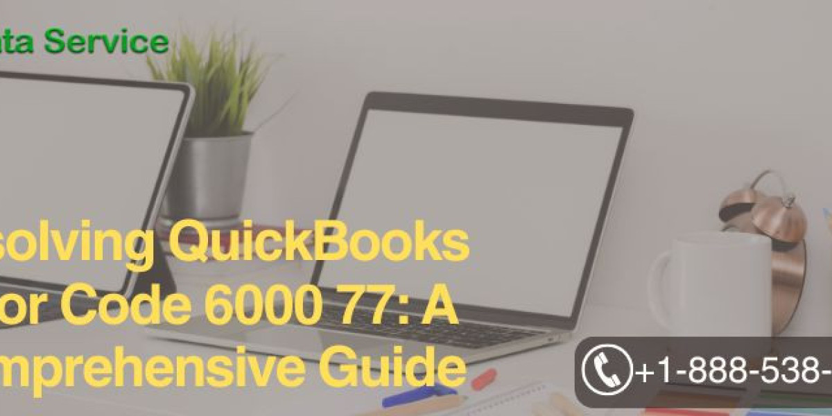 Resolving QuickBooks Error Code 6000 77: A Comprehensive Guide