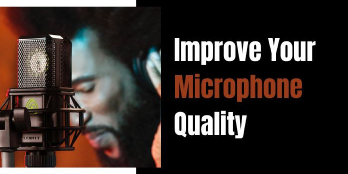How to Improve Your Microphone Quality