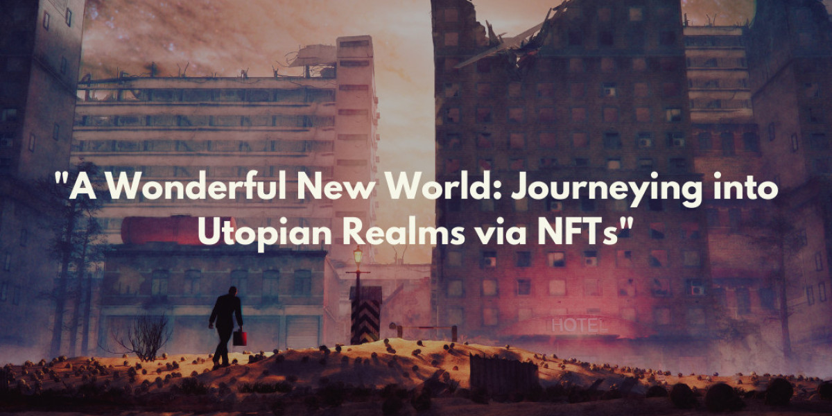A Wonderful New World: Journeying into Utopian Realms via NFTs