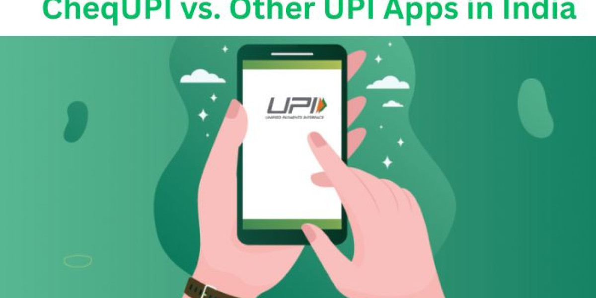 CheqUPI vs. Other UPI Apps in India