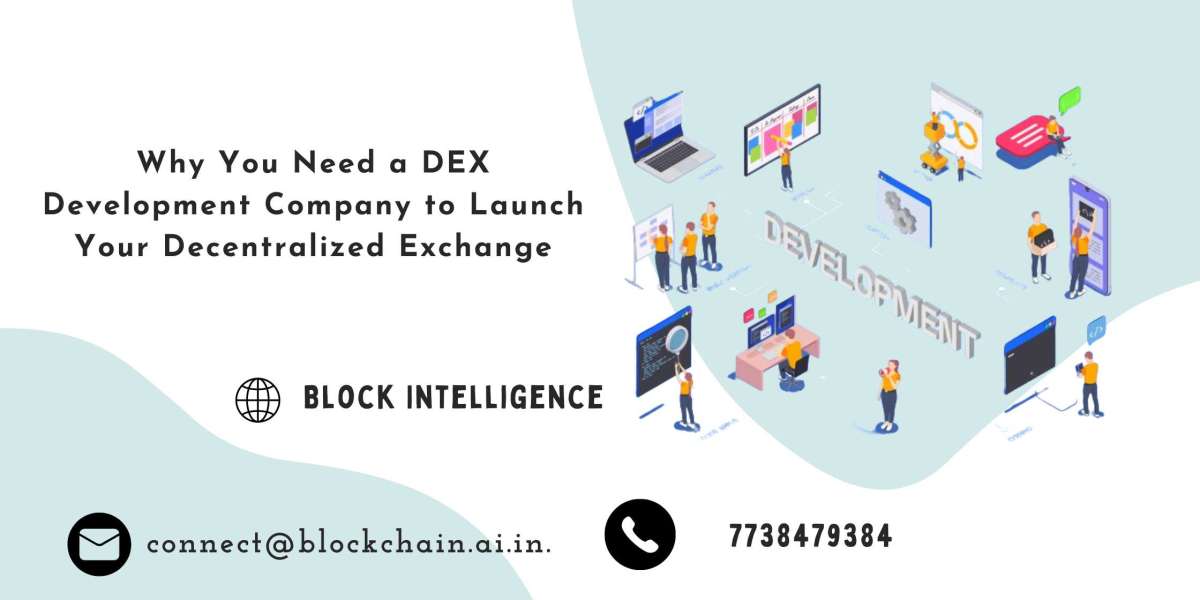 Why You Need a DEX Development Company to Launch Your Decentralized Exchange - Block Intelligence