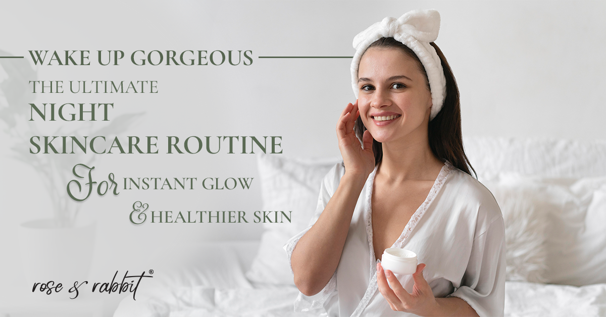 Ultimate Night Skincare routine for Instant Glow and Healthier Skin.