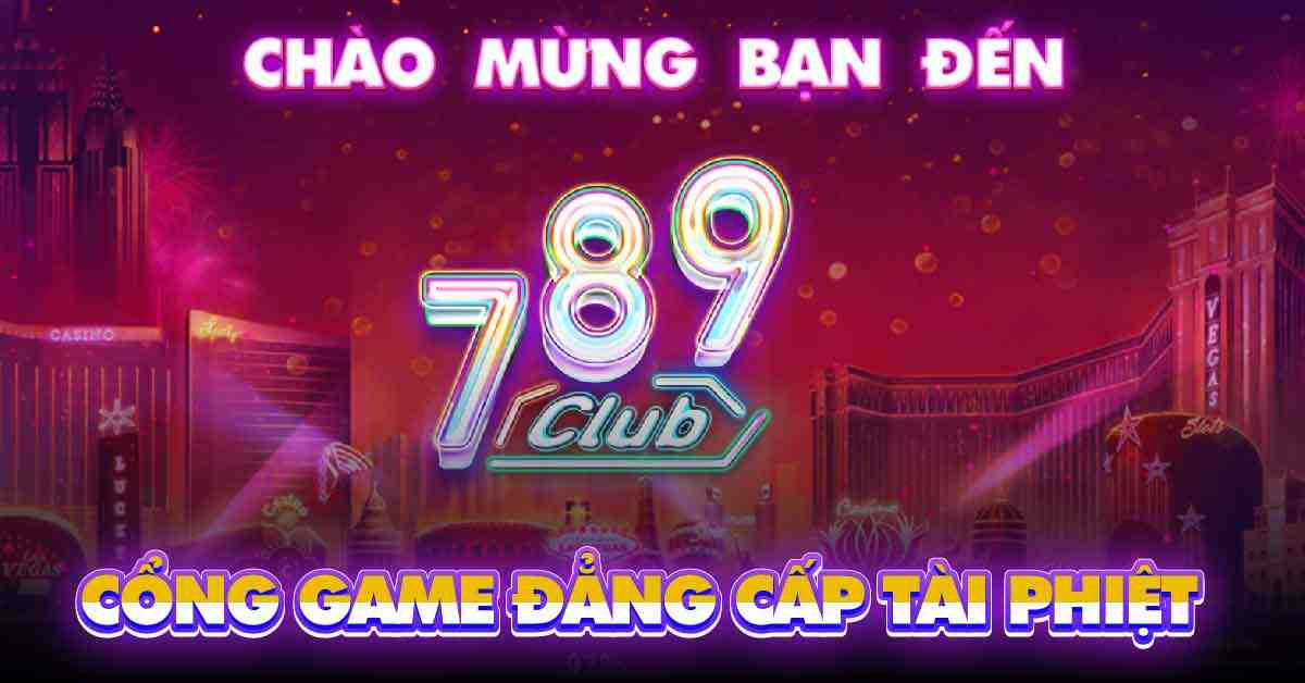 Trang Game Bài Đổi Thưởng 789club Uy Tín Link Chính Chủ