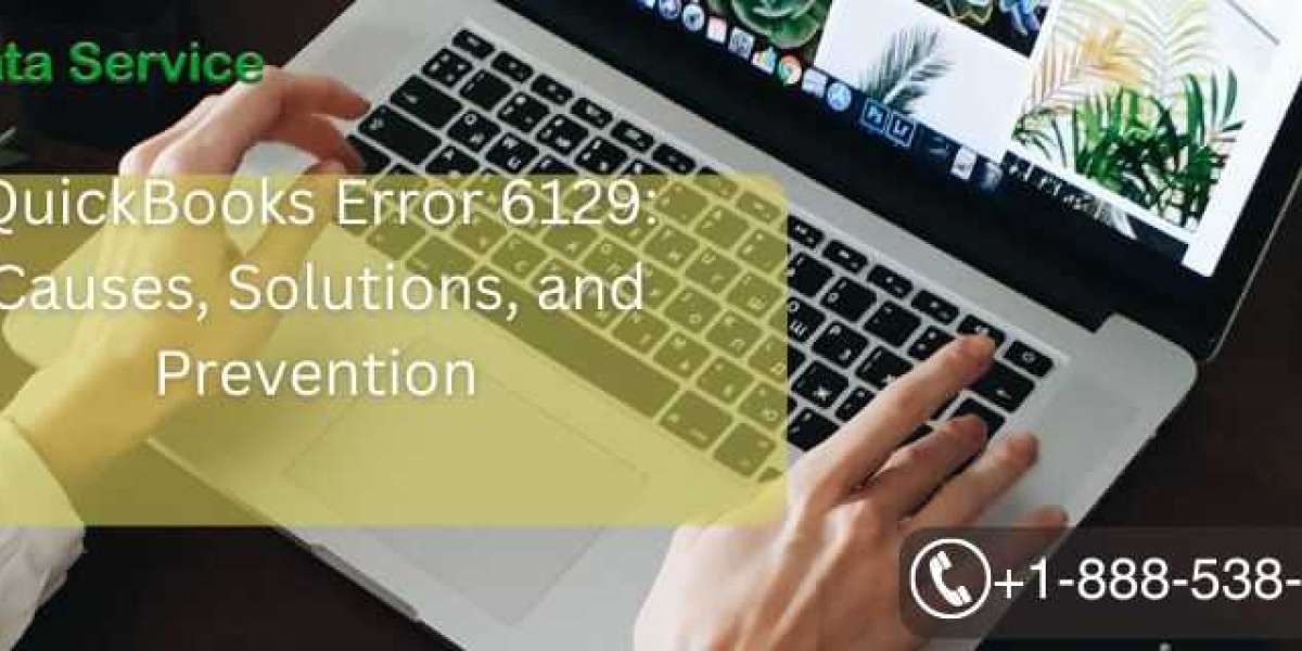 QuickBooks Error 6129: Causes, Solutions, and Prevention