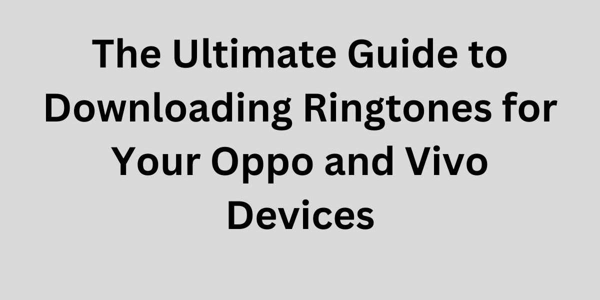 The Ultimate Guide to Downloading Ringtones for Your Oppo and Vivo Devices