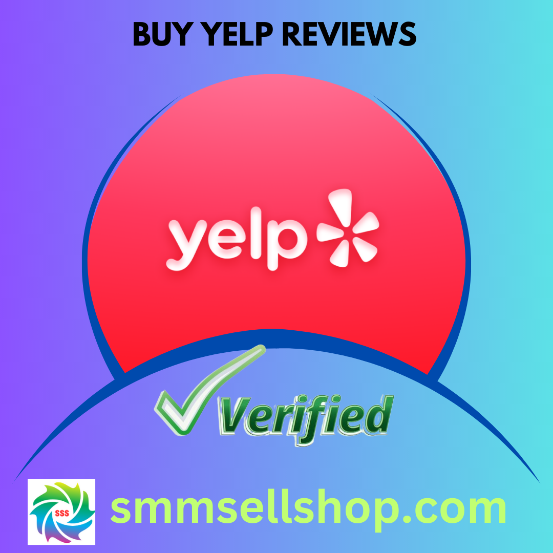 Buy Yelp Reviews - Safe,Non-drop,Reliable,USA 5-Star Rating