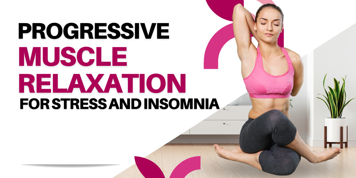 Progressive Muscle Relaxation for Stress and Insomnia