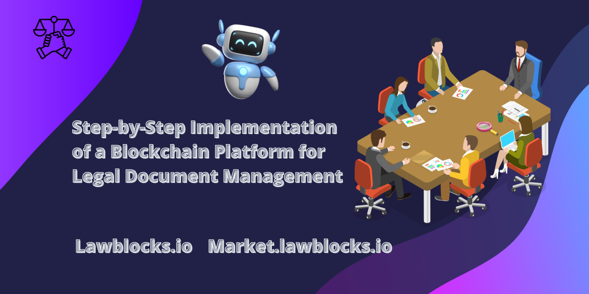 Step-by-Step Implementation of a Blockchain Platform for Legal Document Management