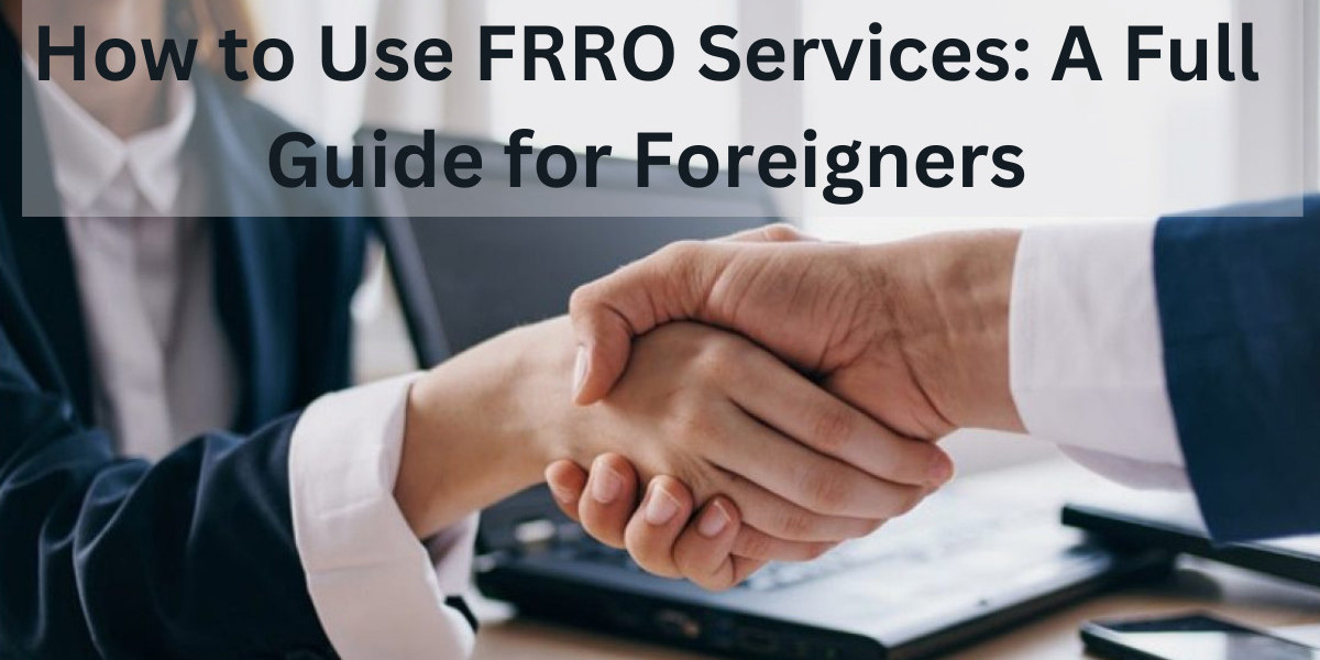 How to Use FRRO Services: A Full Guide for Foreigners