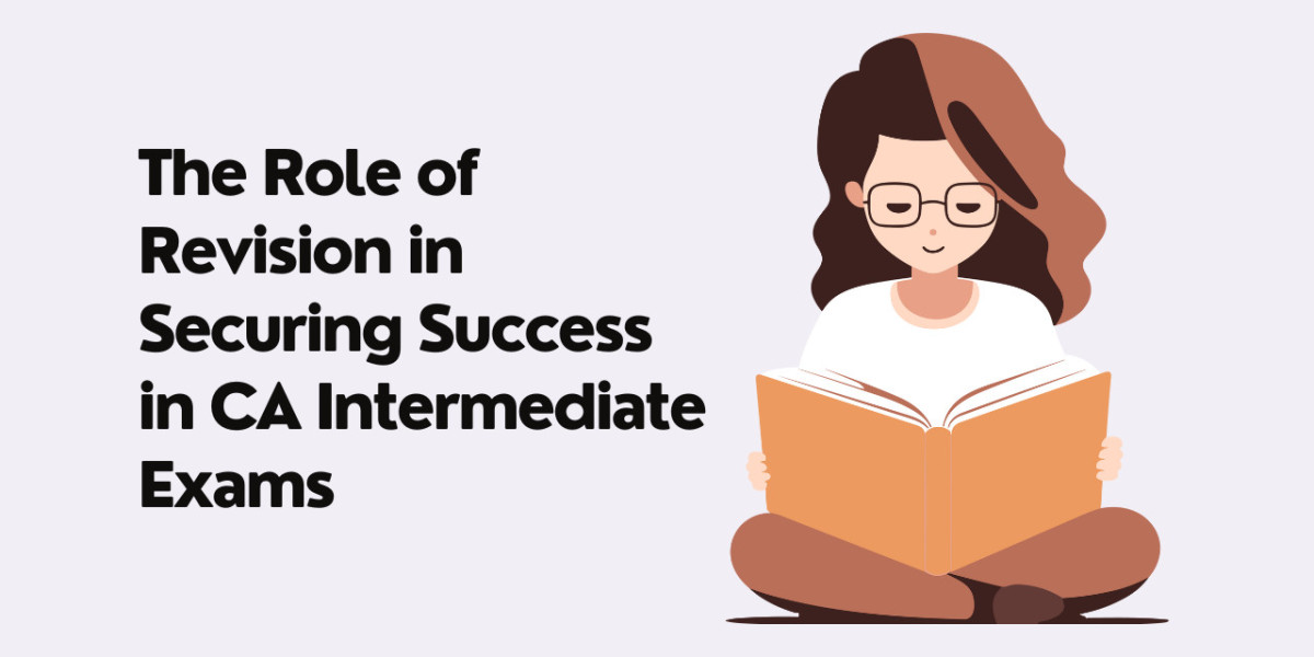 The Role of Revision in Securing Success in CA Intermediate Exams