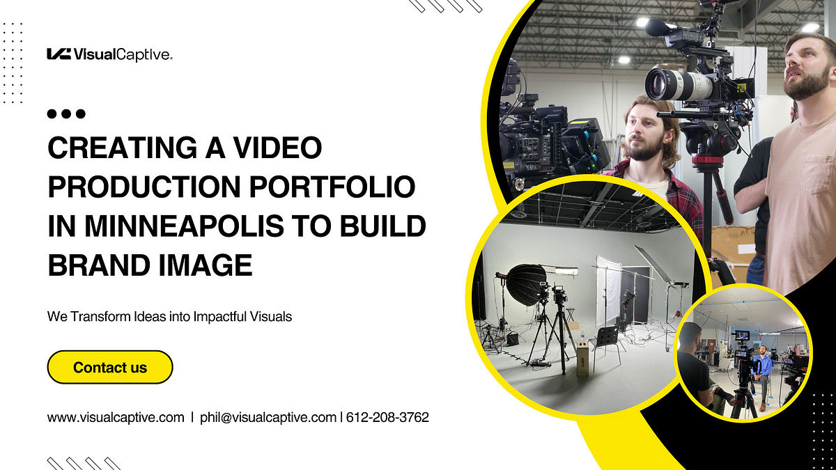 Creating a Video Production Portfolio in Minneapolis to Build Brand Image | by Visual Captive | Apr, 2024 | Medium
