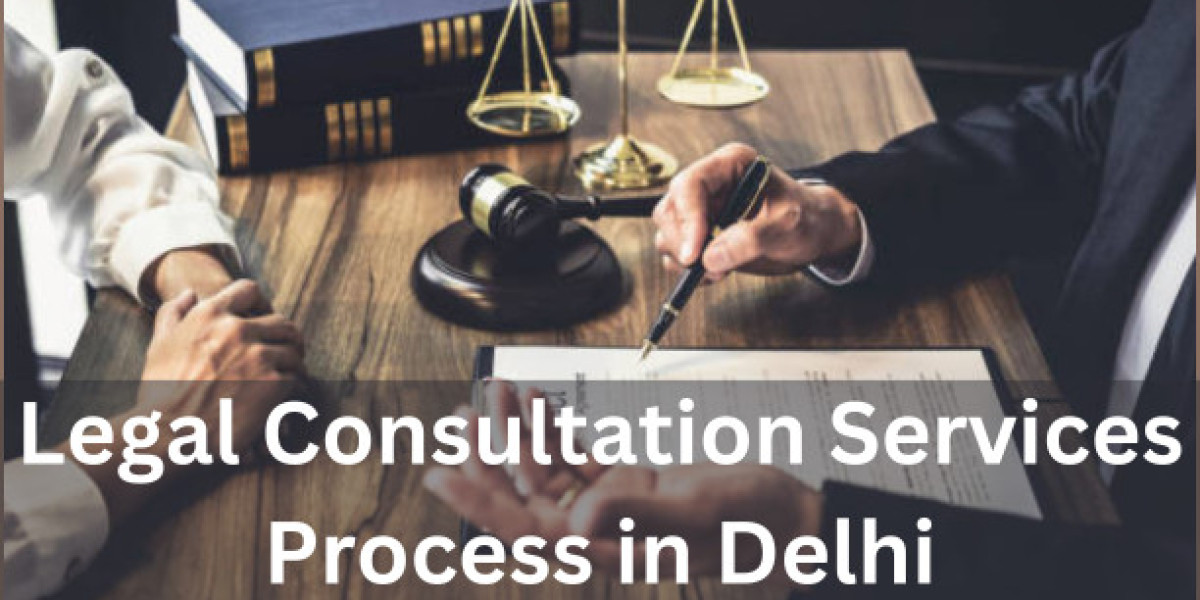 Comprehensive Guide to the Step-by-Step Legal Consultation Services Process in Delhi