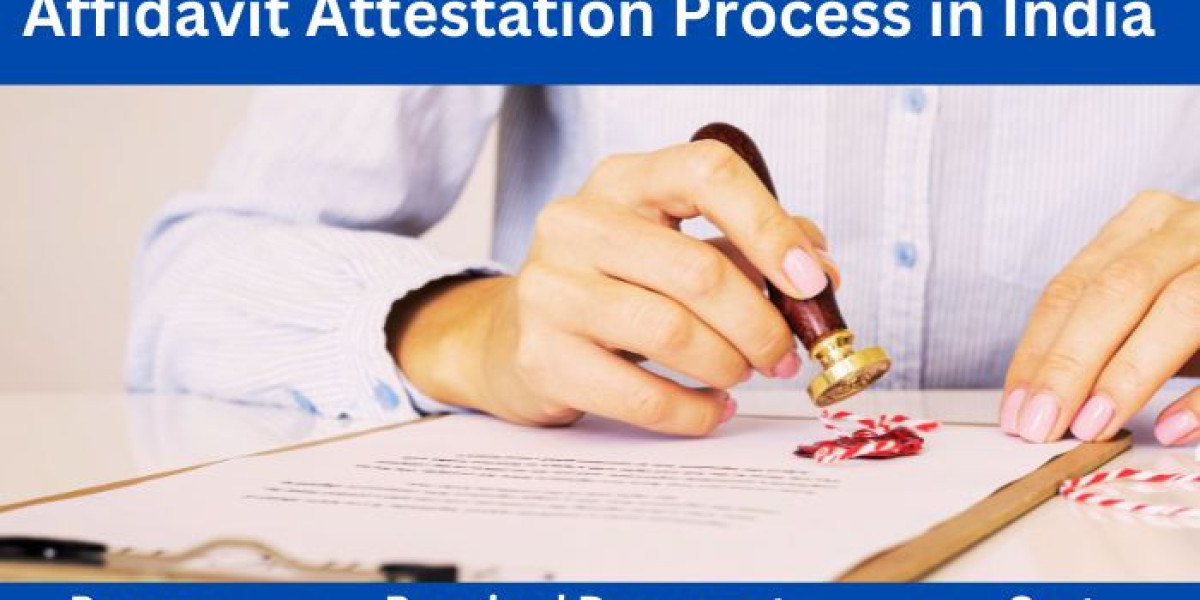 The Comprehensive Guide to Affidavit Attestation Process in India