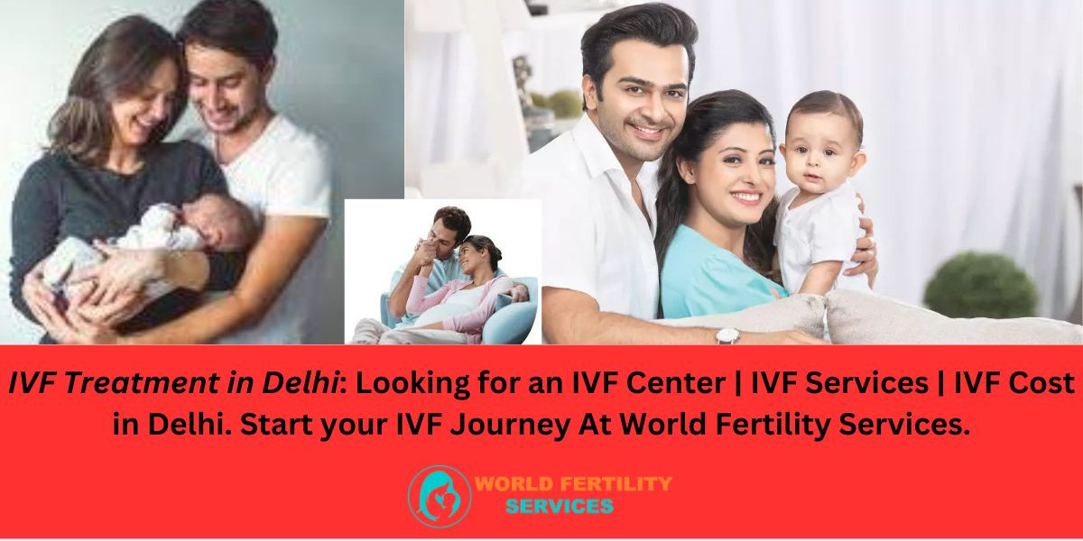 Getting to Know about IVF Treatment in Delhi
