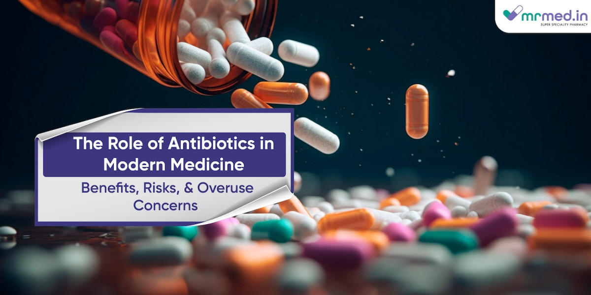 The Role of Antibiotics in Modern Medicine: Benefits, Risks, and Overuse Concerns