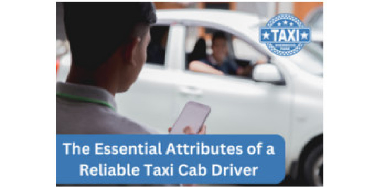 The Essential Attributes of a Reliable Taxi Cab Driver