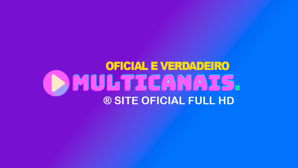 Multicanais Tv Online ® - OFICIAL FULL HD SEM DELAY