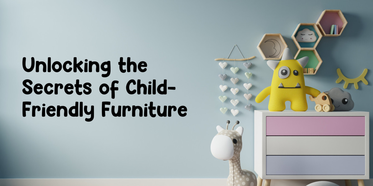 Unlocking the Secrets of Child-Friendly Furniture