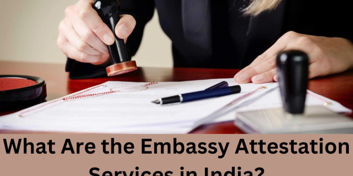 What Are the Embassy Attestation Services in India?