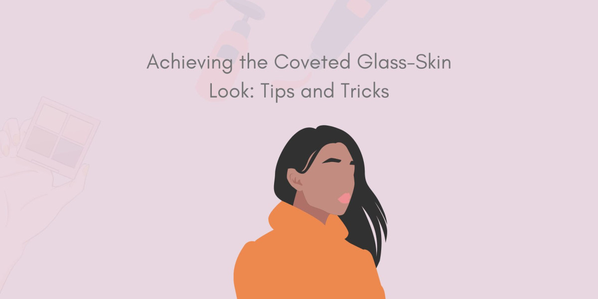 Achieving the Coveted Glass-Skin Look: Tips and Tricks