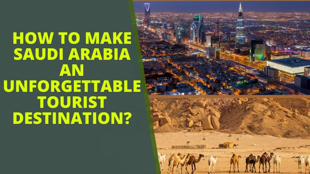 How to Make Saudi Arabia an Unforgettable Tourist Destination? - Business News Muzz