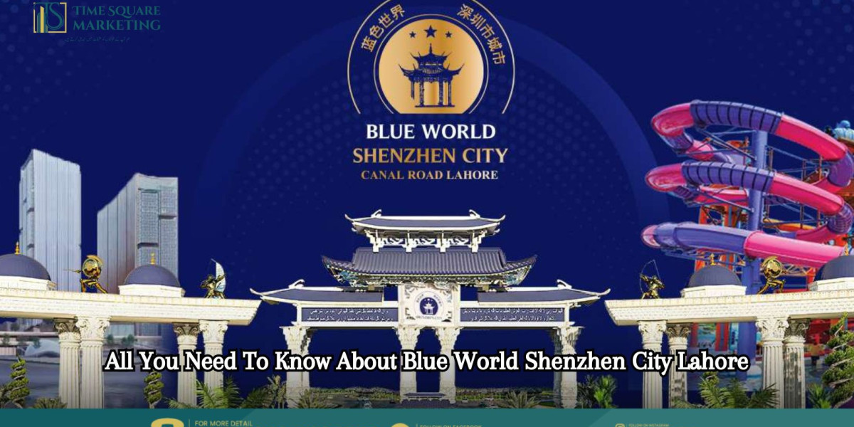 Blue World City Shenzhen City Lahore: A Revolutionary Residential Project