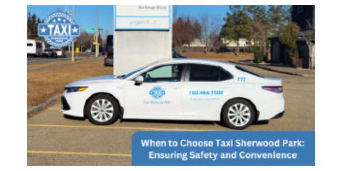 When to Choose Taxi Sherwood Park: Ensuring Safety and Convenience