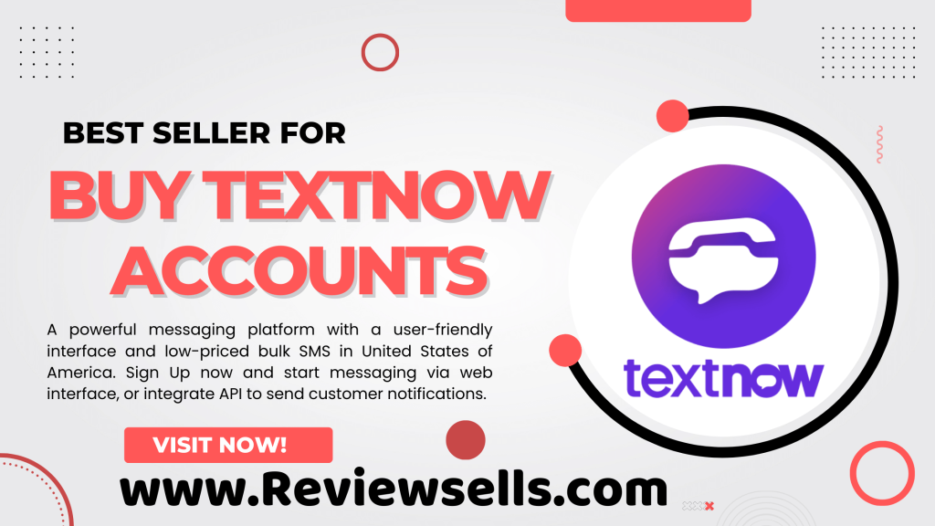 Buy Textnow Accounts - 100% Best USA Free Virtual Number