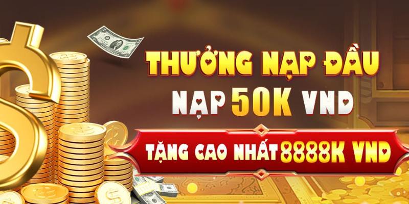 Nạp Đầu Thưởng Đến 8888K - Ưu Đãi Dành Cho Tân Binh Mới