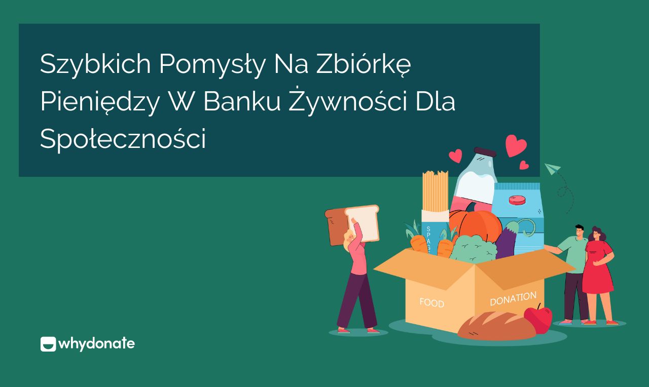 7 Szybkich Pomysły Na Zbiórkę Pieniędzy W Banku żywności | WhyDonate