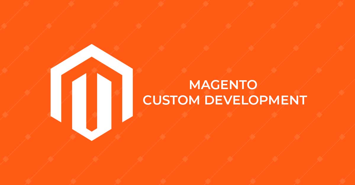 Magento Custom Development | Customization Services