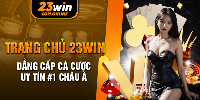 23win - Thiên Đường Cá Cược Uy Tín Hấp Dẫn 2024 - 23win Com