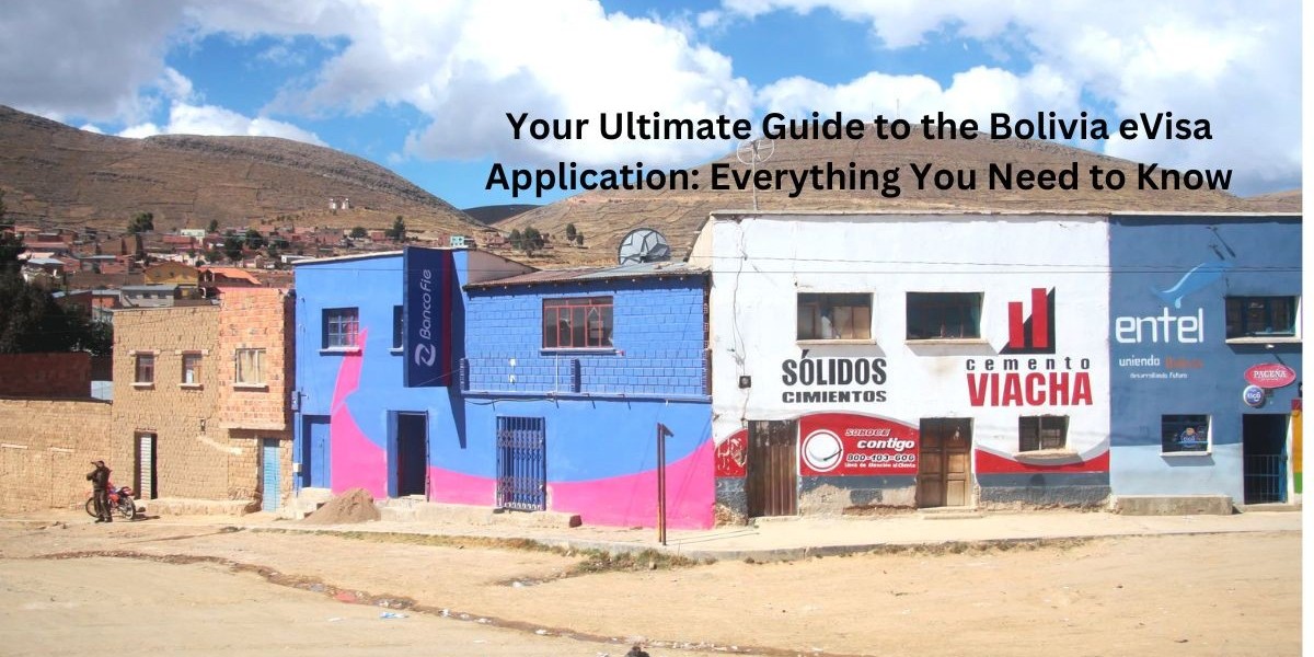 Your Ultimate Guide to the Bolivia eVisa Application: Everything You Need to Know