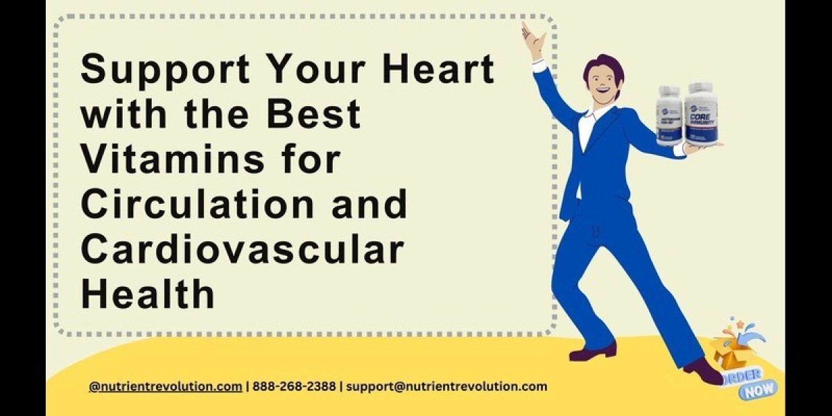 Support Your Heart with the Best Vitamins for Circulation and Cardiovascular Wellness