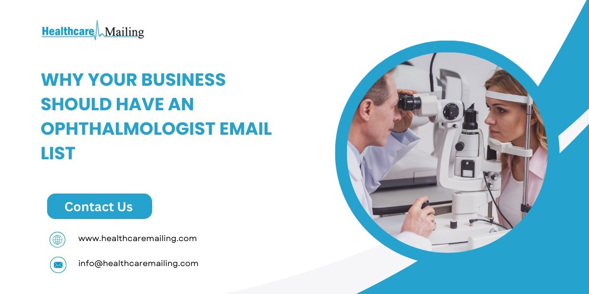 Why Your Business Should Have an Ophthalmologist Email List