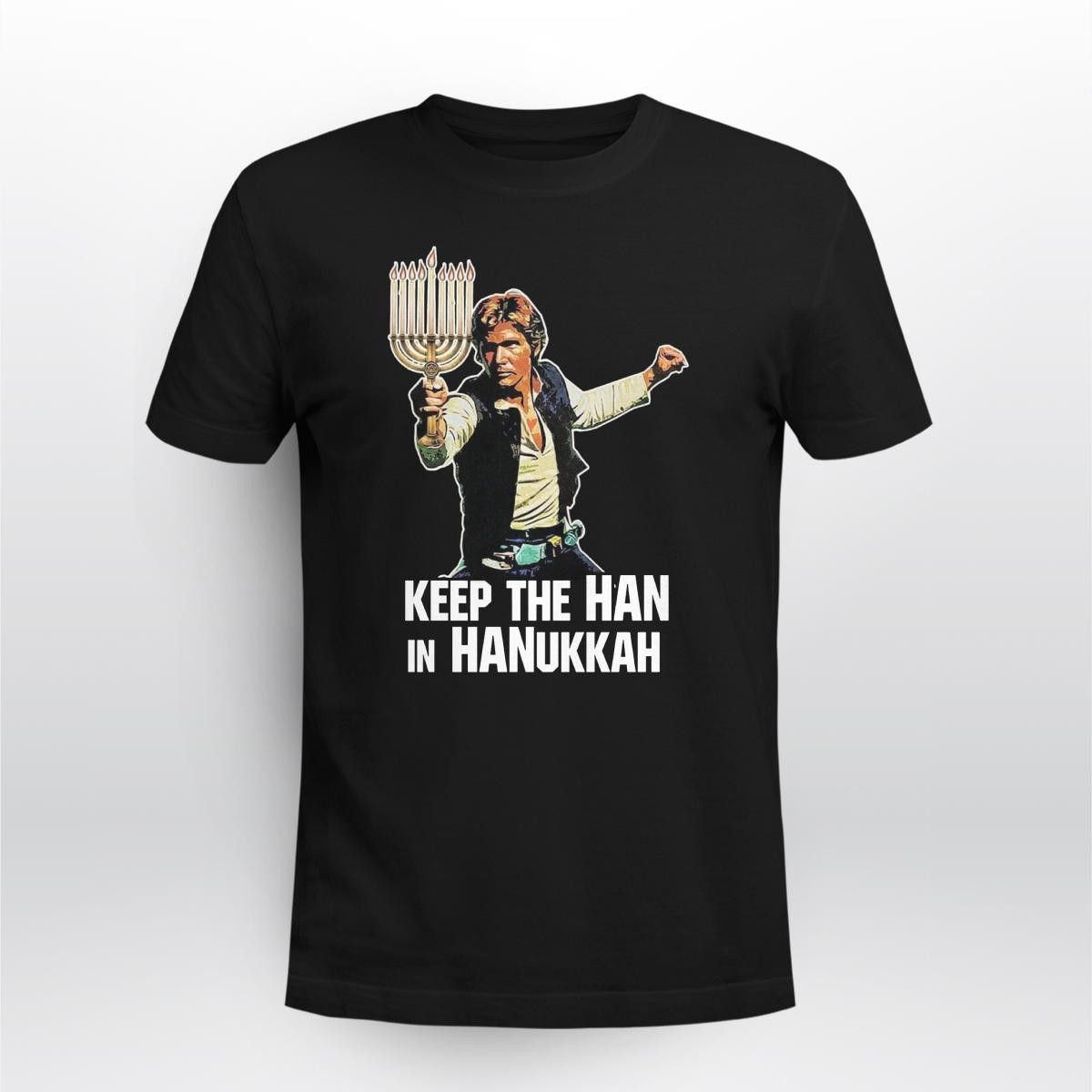 Keep The Han In Hanukkah Shirt