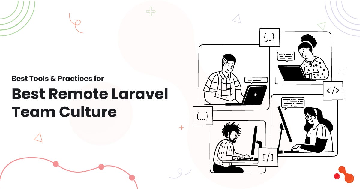 Best Tools & Practices for Best Remote Laravel Team Culture | by Mukesh Ram | Dec, 2024 | Medium