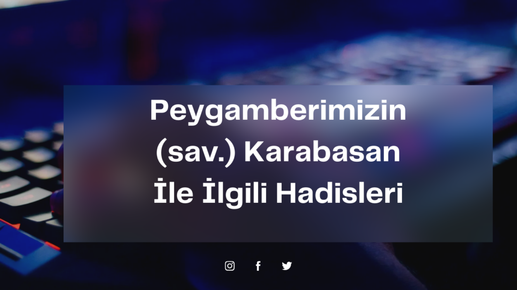 Peygamberimizin Karabasan İle İlgili Hadisleri