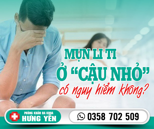 Mụn li ti ở cậu nhỏ bị làm sao?