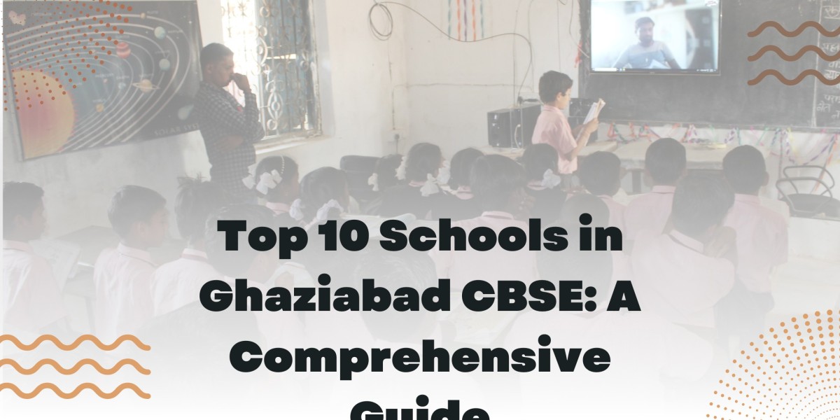 Top 10 Schools in Ghaziabad CBSE: A Comprehensive Guide